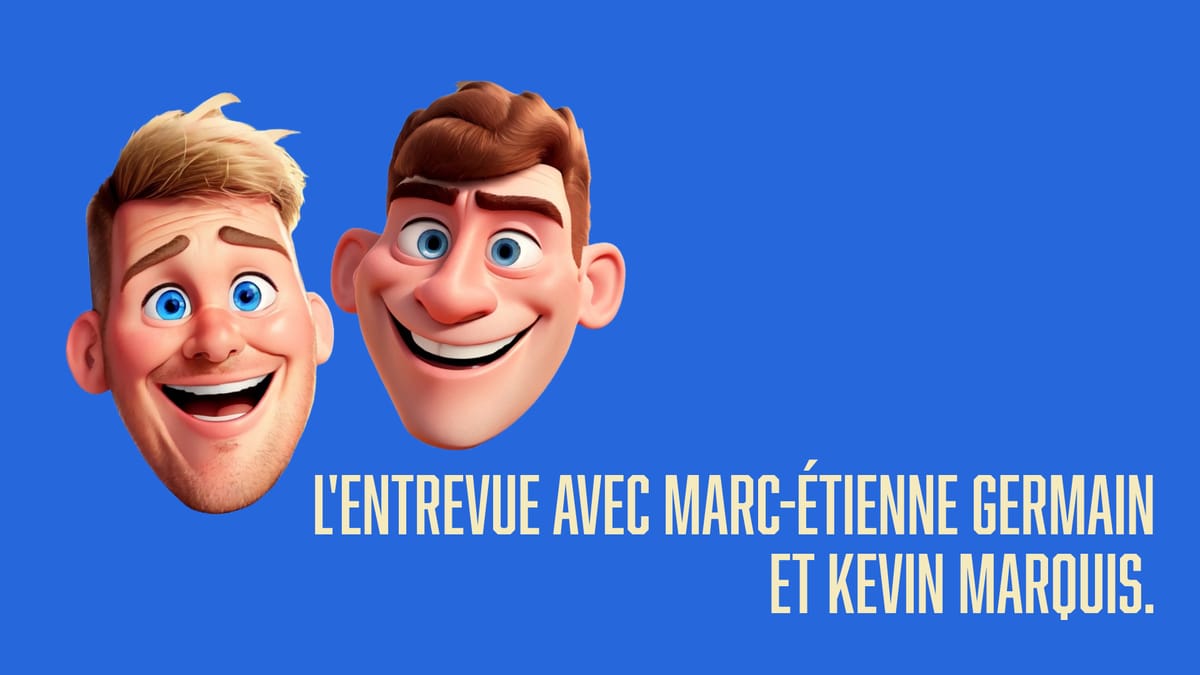Entrevue avec Marc-Étienne Germain et Kevin Marquis